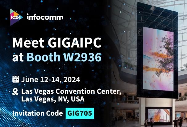 Join GIGAIPC at InfoComm | Jun 12-14 2024